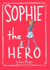 Sophie the Hero (Sophie #2): Volume 2