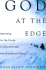 God at the Edge: Searching for the Divine in Uncomfortable and Unexpected Places