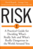 Risk: a Practical Guide for Deciding What's Really Safe and What's Really Dangerous in the World Around You