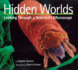 Hidden Worlds: Looking Through a Scientist's Microscope (Scientists in the Field Series)