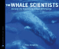 The Whale Scientists: Solving the Mystery of Whale Strandings (Scientists in the Field) a Junior Library Guild Selection