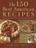 The 150 Best American Recipes: Indispensable Dishes From Legendary Chefs and Undiscovered Cooks