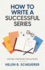 How to Write a Successful Series: Writing Strategies for Authors (Books for Career Authors)