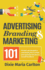 Advertising, Branding, and Marketing 101 the Quick and Easy Guide to Achieving Great Marketing Outcomes in a Small Business