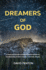 Dreamers of God a Deep and Thought Provoking Biblical Adventure and Discovery of God's Dreamers and Their Dreams
