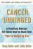 Cancer Unhinged: A Practical Manual for Those Who've Been Told 'You're Going to Die'