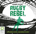 Rugby Rebel: 3 (Rugby Spirit)