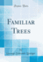 Familiar Trees Classic Reprint