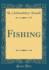 Fishing (Classic Reprint)
