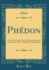 Phdon: Texte Grec Publi Avec Une Introduction, Un Commentaire Et Un Appendice Philosophique (Classic Reprint)