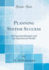 Planning System Success a Conceptualization and an Operational Model Classic Reprint
