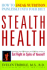 Stealth Health: How to Sneak Nutrition Painlessly Into Your Diet