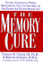 The Memory Cure: the Safe, Scientifically Proven Breakthrough That Can Slow, Halt, Or Even Reverse Age-Related Memory