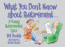 What You Don't Know About Retirement: a Funny Retirement Quiz