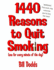 1, 440 Reasons to Quit Smoking: One for Every Minute of the Day...and Night