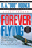 Forever Flying: Fifty Years of High-Flying Adventures, From Barnstorming in Prop Planes to Dogfighting Germans to Testing Supersonic Jets, an Autobiography