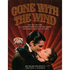 Gone With the Wind: the Definitive Illustrated History of the Book, the Movie and the Legend