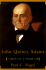 John Quincy Adams: a Public Life, a Private Life