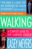 Walking: A Complete Guide to the Complete Exercise