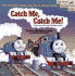 Catch Me, Catch Me! : a Thomas the Tank Engine Story
