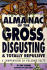 Almanac of the Gross, Disgusting & Totally Repulsive: a Compendium of Fulsome Facts