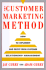 The Customer Marketing Method: How to Implement and Profit From Customer Relationship Management