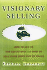 Visionary Selling: How to Get to Top Executives and How to Sell Them When You'Re There