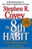 The 8th Habit: From Effectiveness to Greatness Covey, Stephen R.