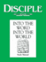 Disciple: Into the Word, Into the World-Study Manual