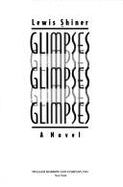 Glimpses: a Novel