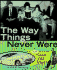 The Way Things Never Were: the Truth About the "Good Old Days"