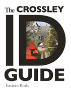The Crossley Id Guide: Eastern Birds (the Crossley Id Guides)