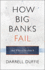 How Big Banks Fail and What to Do About It