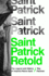 Saint Patrick Retold: the Legend and History of Ireland's Patron Saint