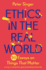 Ethics in the Real World-90 Essays on Things That Matter-a Fully Updated and Expanded Edition