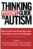 Thinking Person's Guide to Autism: Everything You Need to Know From Autistics, Parents, and Professionals