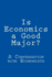 Is Economics a Good Major?: A Conversation with Real Economists