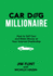 Car Dog Millionaire: How to Sell Cars and Make Money at Your Internet Dealership