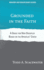 Grounded in the Faith: A Guide for New Disciples Based on the Apostles' Creed
