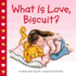 What is Love, Biscuit?