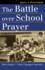 The Battle Over School Prayer How Engel V Vitale Changed America Landmark Law Cases and American Society