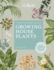 The Kew Gardener? S Guide to Growing House Plants: the Art and Science to Grow Your Own House Plants (Volume 3) (Kew Experts, 3)