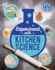 Experiment With Kitchen Science: Fun Projects to Try at Home (Steam Ahead)