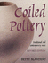 Coiled Pottery; Traditional and Contemorary Ways; Revised Edition