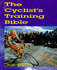 The Cyclists Training Bible: a Complete Training Guide for the Competitive Road Cyclist (Cycling)