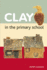 Clay in the Primary School