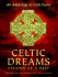 Celtic Dreams: Visions of a Past an Anthology of Irish Poetry