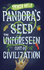 Pandoras Seed: the Unforeseen Cost of Civilization (Allen Lane Science)