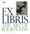 Ex Libris: the Art of Bookplates