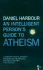 An Intelligent Persons Guide to Atheism